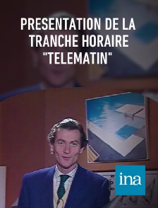 INA - Présentation de la tranche horaire "Télématin"