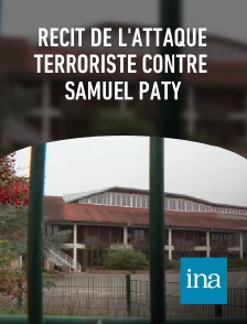 INA - Récit de l'attaque terroriste contre Samuel Paty