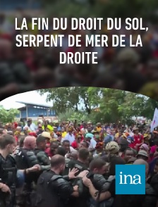 INA - La fin du droit du sol, serpent de mer de la droite