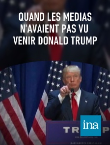 INA - Quand les médias n'avaient pas vu venir Donald Trump