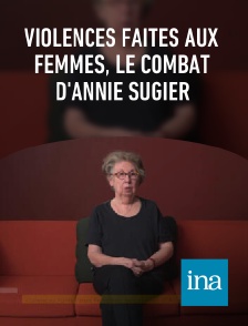 INA - Violences faites aux femmes, le combat d'Annie Sugier