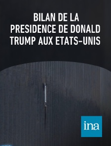 INA - Bilan de la présidence de Donald Trump aux Etats-Unis