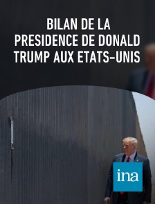 INA - Bilan de la présidence de Donald Trump aux Etats-Unis