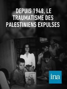 INA - Depuis 1948, le traumatisme des Palestiniens expulsés