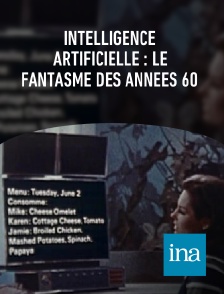 INA - Intelligence artificielle : le fantasme des années 60