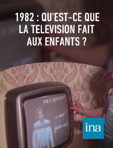 INA - 1982 : qu'est-ce que la télévision fait aux enfants ?