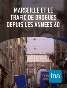 INA - Marseille et le trafic de drogues depuis les années 60