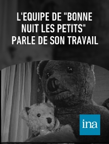 INA - L'équipe de "Bonne nuit les petits" parle de son travail