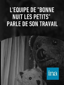 INA - L'équipe de "Bonne nuit les petits" parle de son travail