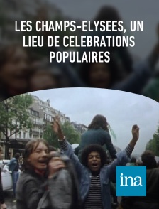 INA - Les Champs-Elysées, un lieu de célébrations populaires