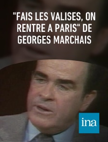 INA - "Fais les valises, on rentre à Paris" de Georges Marchais