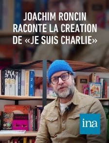 INA - Joachim Roncin raconte la création de «Je suis Charlie»