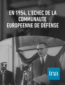 INA - En 1954, l'échec de la Communauté européenne de défense