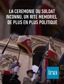 INA - La cérémonie du soldat inconnu, un rite mémoriel de plus en plus politique