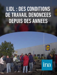 INA - Lidl : des conditions de travail dénoncées depuis des années