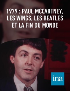 INA - 1979 : Paul McCartney, les Wings, les Beatles et la fin du monde