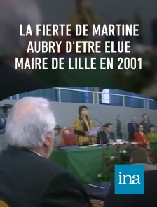 INA - La fierté de Martine Aubry d'être élue maire de Lille en 2001