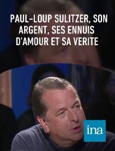 INA - Paul-Loup Sulitzer, son argent, ses ennuis d'amour et sa vérité