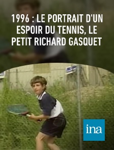 INA - 1996 : le portrait d'un espoir du tennis, le petit Richard Gasquet