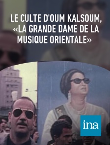 INA - Le culte d'Oum Kalsoum, «la grande dame de la musique orientale»