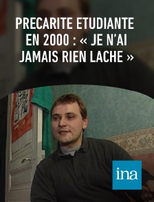 INA - Précarité étudiante en 2000 : « Je n’ai jamais rien lâché »