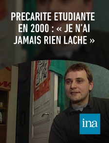 INA - Précarité étudiante en 2000 : « Je n’ai jamais rien lâché »