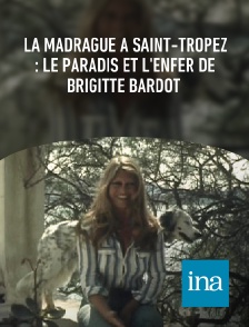 INA - La Madrague à Saint-Tropez : le paradis et l'enfer de Brigitte Bardot