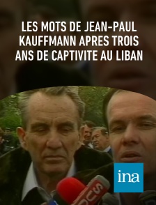 INA - Les mots de Jean-Paul Kauffmann après trois ans de captivité au Liban