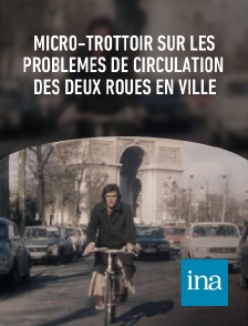 INA - Micro-trottoir sur les problèmes de circulation des deux roues en ville