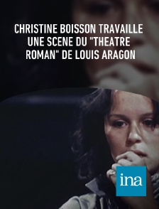 INA - Christine Boisson travaille une scène du "Théâtre roman" de Louis Aragon