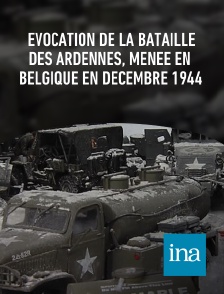 INA - Evocation de la Bataille des Ardennes, menée en Belgique en décembre 1944 en replay