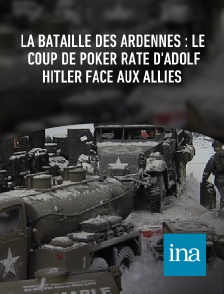 INA - La bataille des Ardennes : le coup de poker raté d'Adolf Hitler face aux Alliés