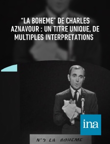 INA - “La Bohème” de Charles Aznavour : un titre unique, de multiples interprétations