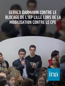 INA - Gérald Darmanin contre le blocage de l'IEP Lille lors de la mobilisation contre le CPE