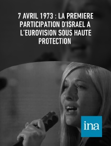 INA - 7 avril 1973 : la première participation d'Israël à l’Eurovision sous haute protection