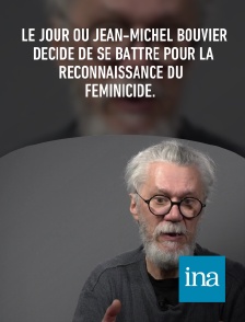 INA - Le jour où Jean-Michel Bouvier décide de se battre pour la reconnaissance du féminicide.