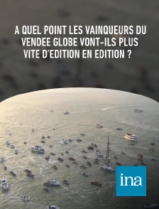 INA - À quel point les vainqueurs du Vendée Globe vont-ils plus vite d’édition en édition ?