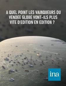 INA - À quel point les vainqueurs du Vendée Globe vont-ils plus vite d’édition en édition ?