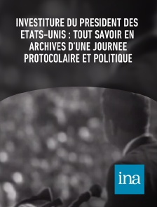 INA - Investiture du président des États-Unis : tout savoir en archives d'une journée protocolaire et politique