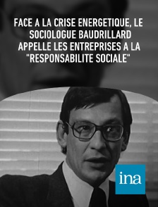 INA - Face à la crise énergétique, le sociologue Baudrillard appelle les entreprises à la "responsabilité sociale"