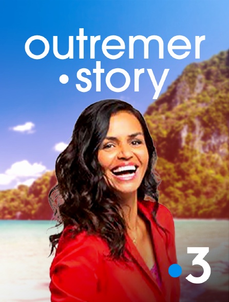 France 3 - Outremer.story