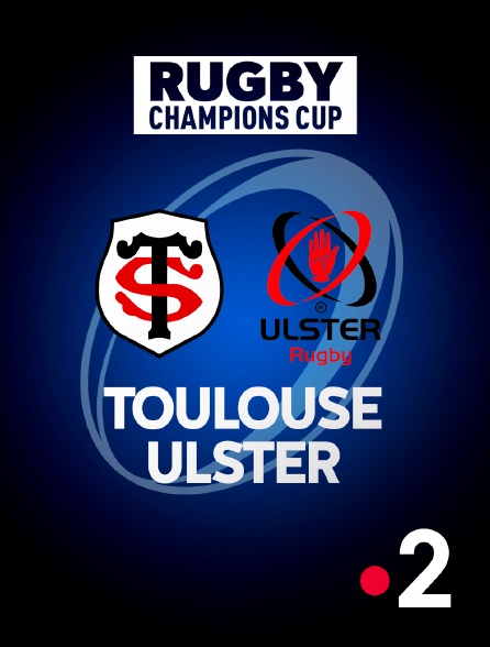 France 2 - Rugby - Champions Cup : Toulouse / Ulster