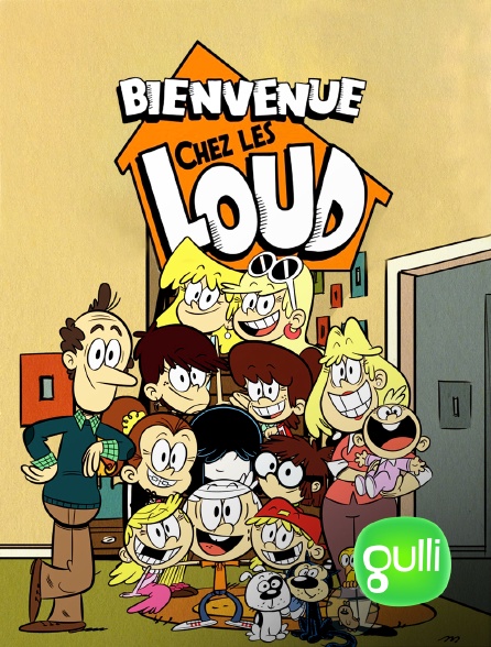 Gulli - Bienvenue chez les Loud