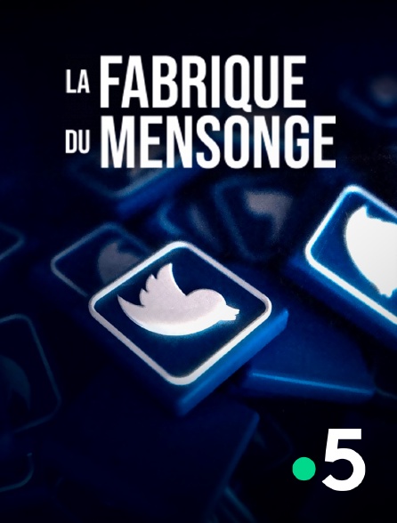 France 5 - La fabrique du mensonge - 16/06/2024 à 21h05