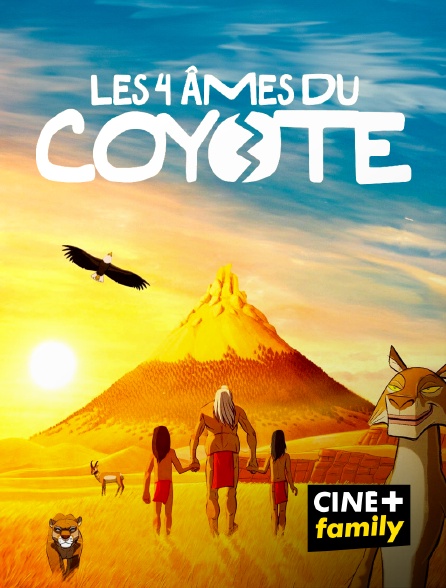 CINE+ Family - Les 4 âmes du coyote