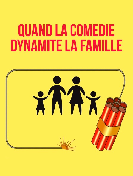 Quand la comédie dynamite la famille