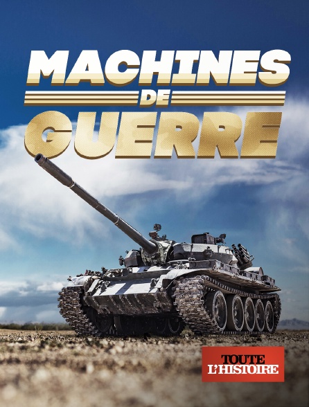 Toute l'Histoire - Machines de guerre - 21/09/2024 à 02h06