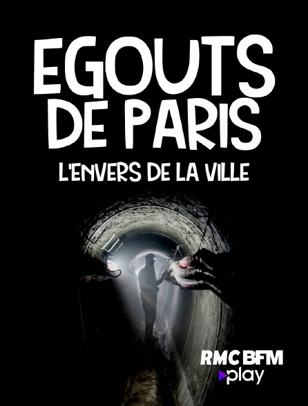 RMC BFM Play - Egouts de Paris : l'envers de la Ville Lumière