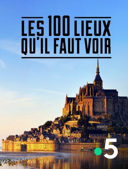 France 5 - Les 100 lieux qu'il faut voir - 14/09/2024 à 16h28