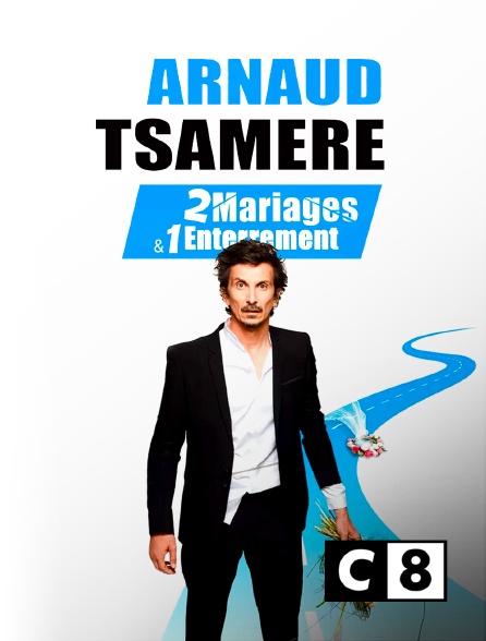 C8 - Arnaud Tsamere : 2 mariages & 1 enterrement